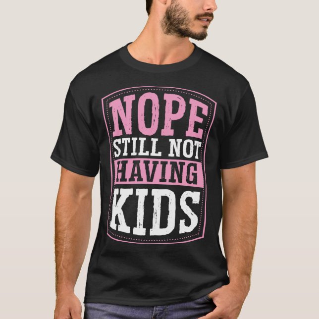 T-shirt Nope Still Not Having Kids Childfree Childless By  (Devant)