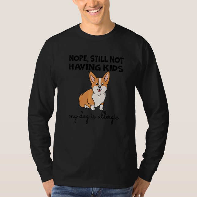 T-shirt Nope Still Not Having Kids My Dog Is Allergic Happ (Devant)