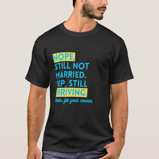 T-shirt Nope toujours pas marié célibataire et prospère Fu (Devant)