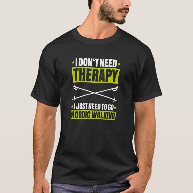 T-shirt Nordic Walker I Don't Need Therapy Nordic Walking (Devant)
