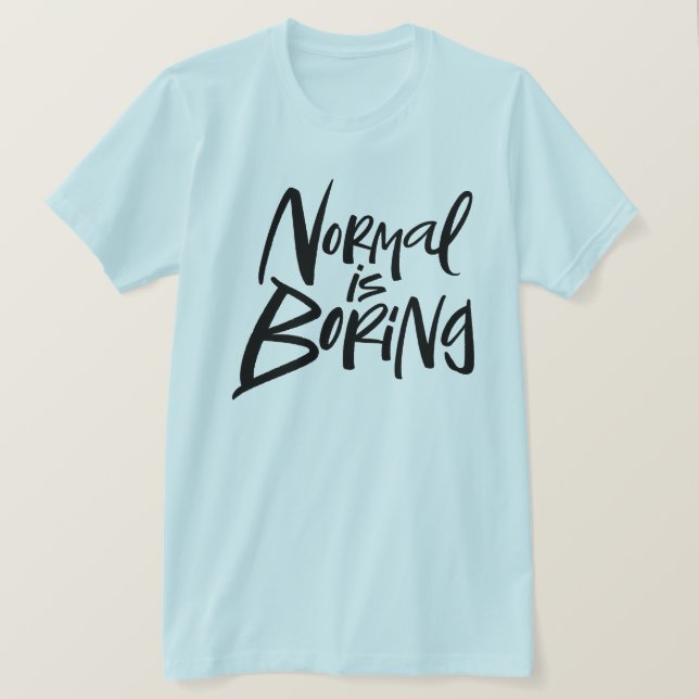 T-shirt Normal Est Ennuyeux Instruction Lettres Modernes D (Design devant)