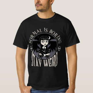 T-shirt Normal est ennuyeux - Rester bizarre