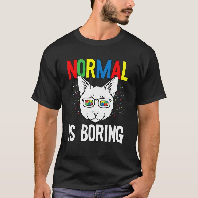 T-shirt Normal est ennuyeux Sensibilisation sur l'autisme  (Devant)