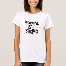 Normal is Boring