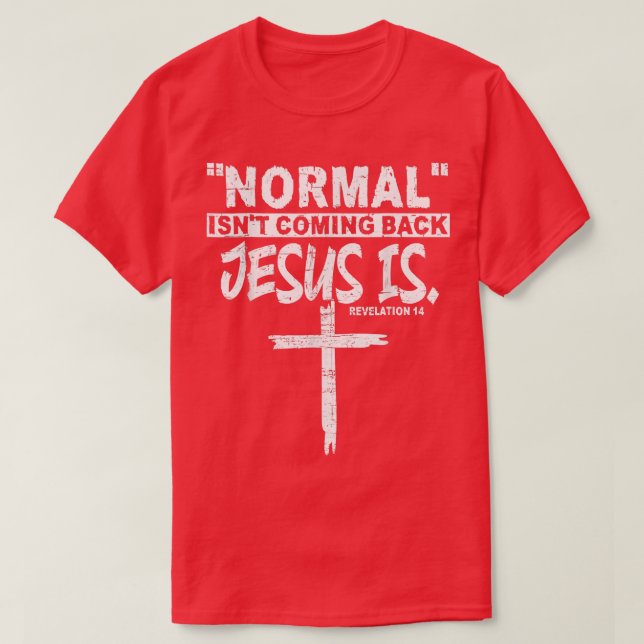 T-shirt Normal Isn't Coming Back But Jesus Is Revelation 1 (Design devant)