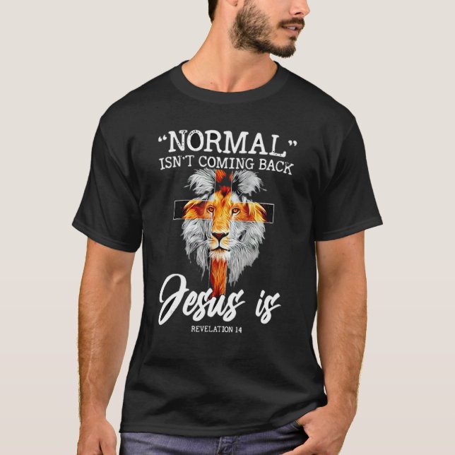T-shirt Normal Isn't Coming Back Jesus Is (Devant)