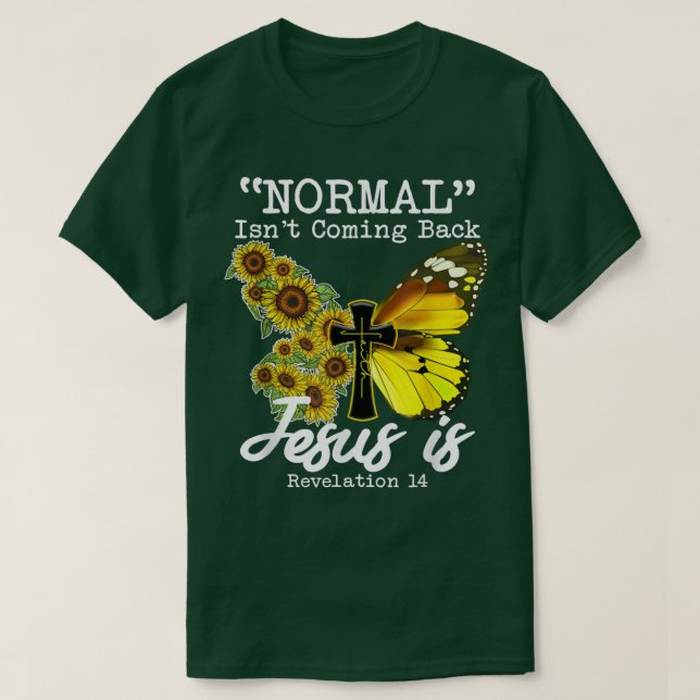 T-shirt Normal Isnt Coming Back Jesus Is, Butterfly Sunflo (Design devant)