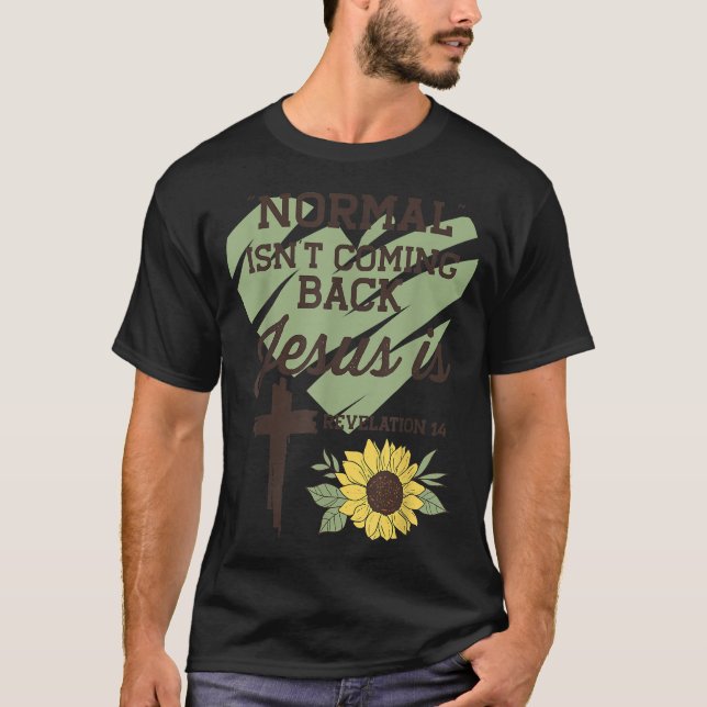 T-shirt Normal Isnt Coming Back Jesus Is  Christian  (Devant)