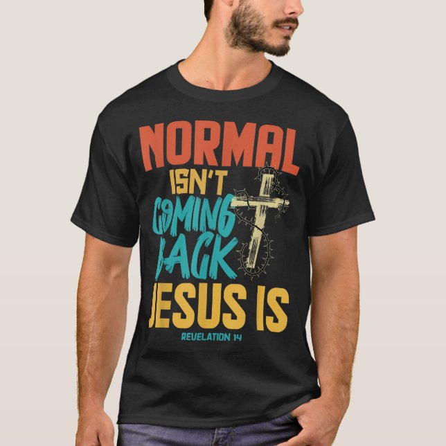 T-shirt Normal Ne Revient Pas Jésus Est (Devant)