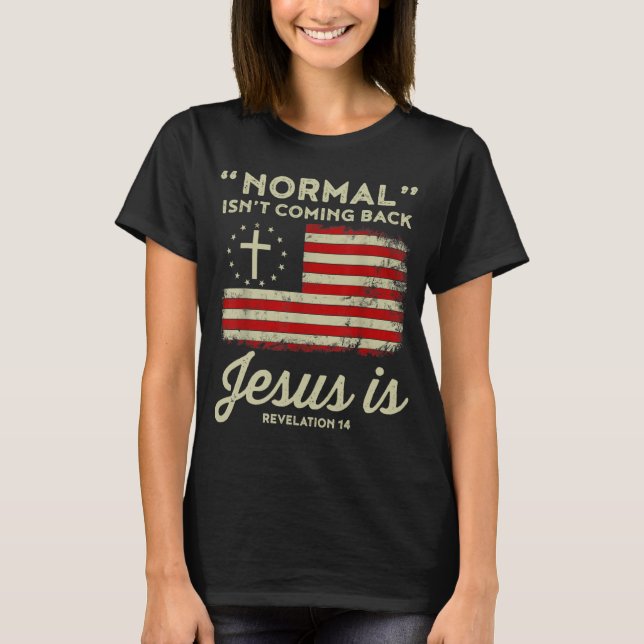 T-shirt Normal Ne Revient Pas Jésus Est Chrétien (Devant)