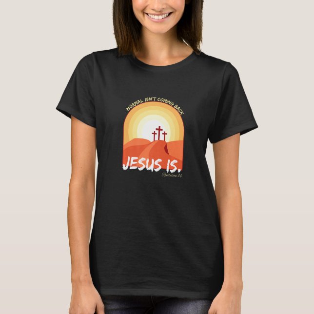 T-shirt Normal N'Est Pas De Retour Jésus Est (Devant)