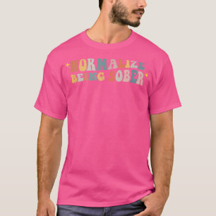 T-shirt Normaliser Être Sobre Sobriété Addiction Récupérat