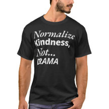 Normaliser la gentillesse pas le drame