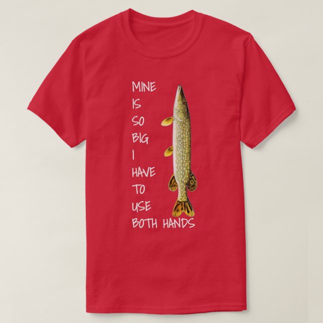 T-shirt Northern Pike Fishing mine est si grande (Design devant)