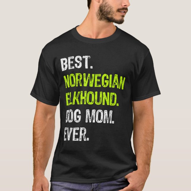 T-shirt Norwegian Elkhound Dog Mom Ever Dog Lovers  (Devant)