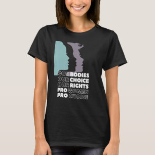 T-shirt Nos corps Notre choix Nos droits Pro Choice Femini
