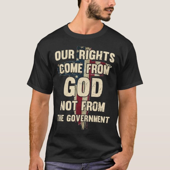 T-shirt Nos Droits Proviennent De DIEU Et Non Du Gouvernem (Devant)
