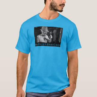 T-shirt NoShirtSherlock "Enquêter sur les t shirts"