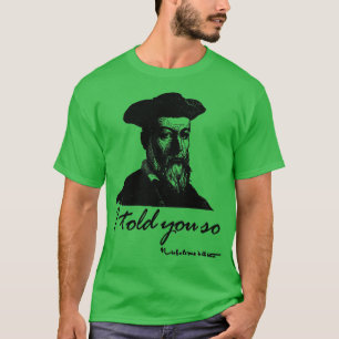 T-shirt Nostradamus Je T'Ai Dit Tellement Amusant Pun Grap