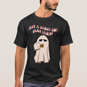 T-shirt Not A Ghost But Dead Inside Spooky Ghost Drink Cof