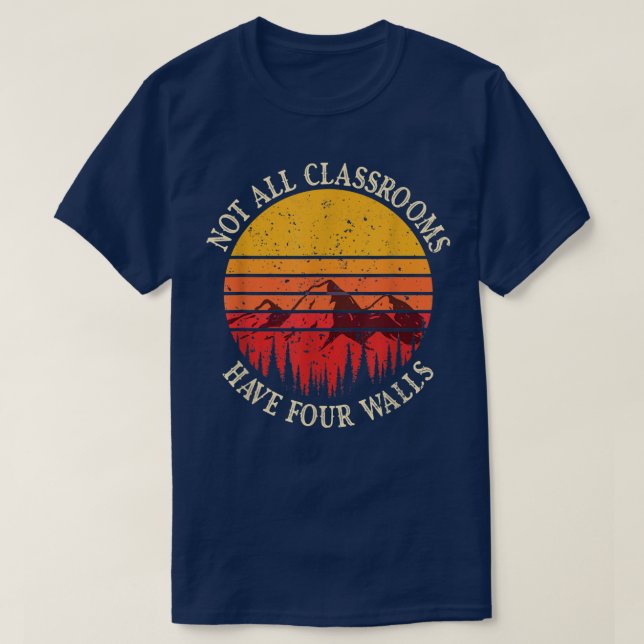 T-shirt Not All Classrooms Have Four Walls Homeschool Natu (Design devant)