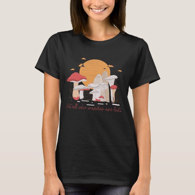 T-shirt Not All Who Wander are Lost Mushroom Hunter (Devant)