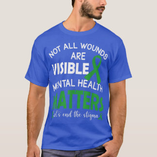 T-shirt Not All Wounds Are Visible Mental Health Awareness