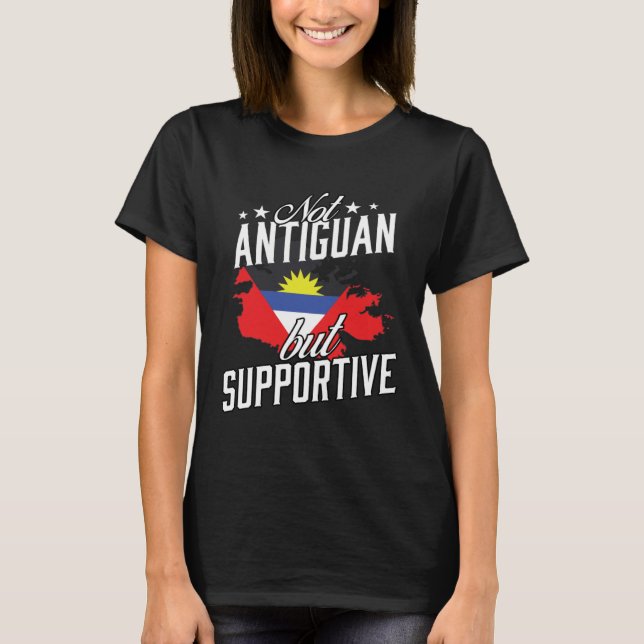 T-shirt Not Antiguan But Supportive Travel Tourist Antigua (Devant)