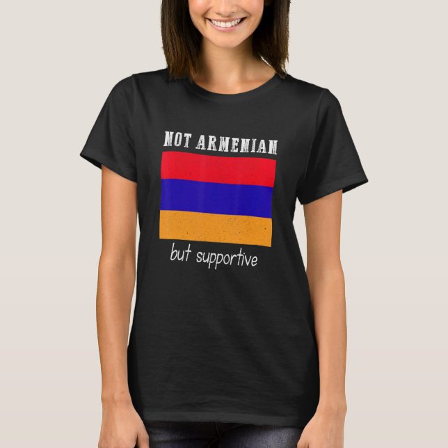 T-shirt Not Armenian But Supportive Armenia (Devant)