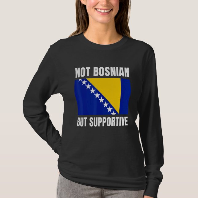 T-shirt Not Bosnian But Supportive Bosnia Flag Support (Devant)