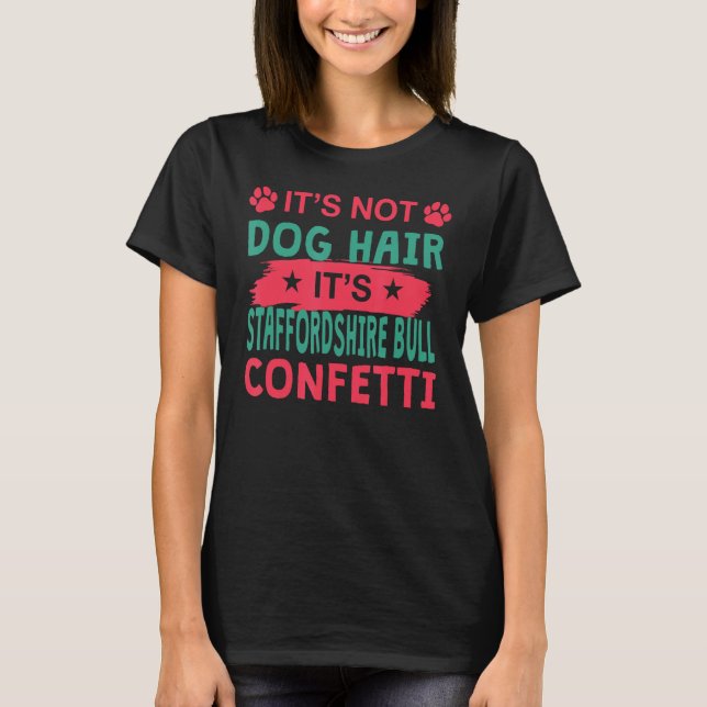 T-shirt Not Dog Hair It s Staffordshire Bull Terrier Confe (Devant)