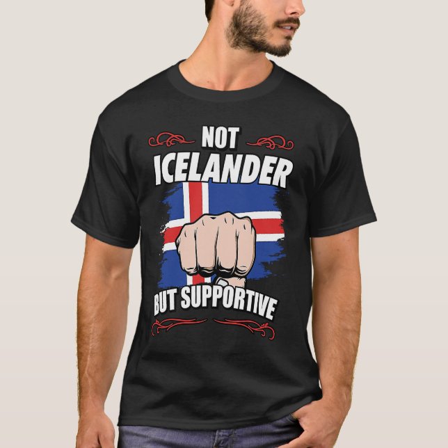 T-shirt Not Icelander But Supportive Travel Tourist Icelan (Devant)