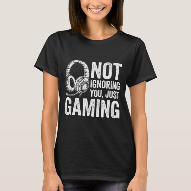 T-shirt Not Ignoring You Gaming Headset Graphic Video Game (Devant)