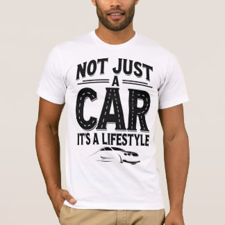 T-shirt Not Just A Car, It's A Lifestyle