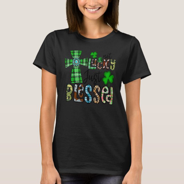 T-shirt Not Lucky Just Blessed, St Patrick's Day Christian (Devant)
