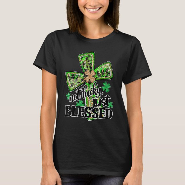 T-shirt Not Lucky Just Blessed, St Patrick's Day Christian (Devant)