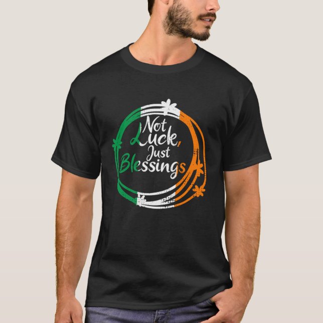 T-shirt Not Lucky Just Blessings St Patricks Day Irish Fla (Devant)