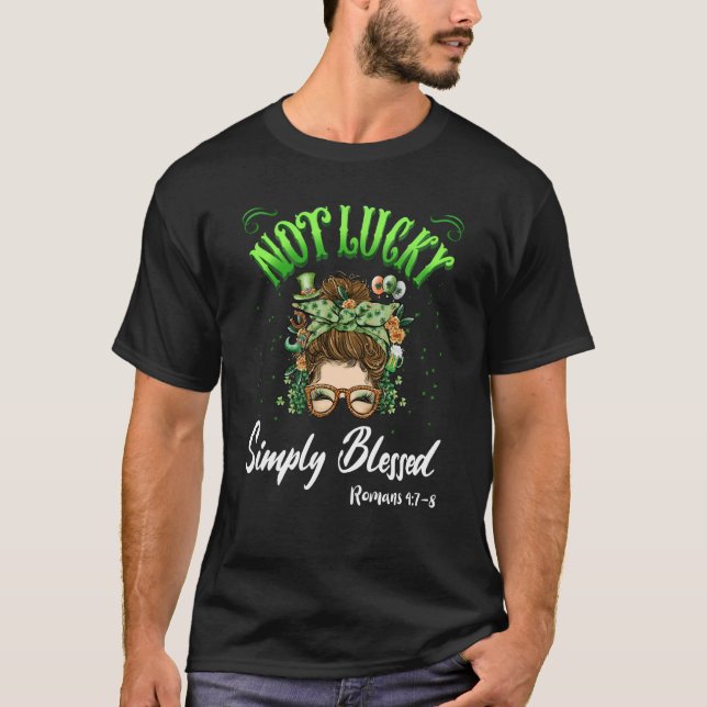T-shirt Not Lucky Simply Blessed Christian Shamrock St Pat (Devant)