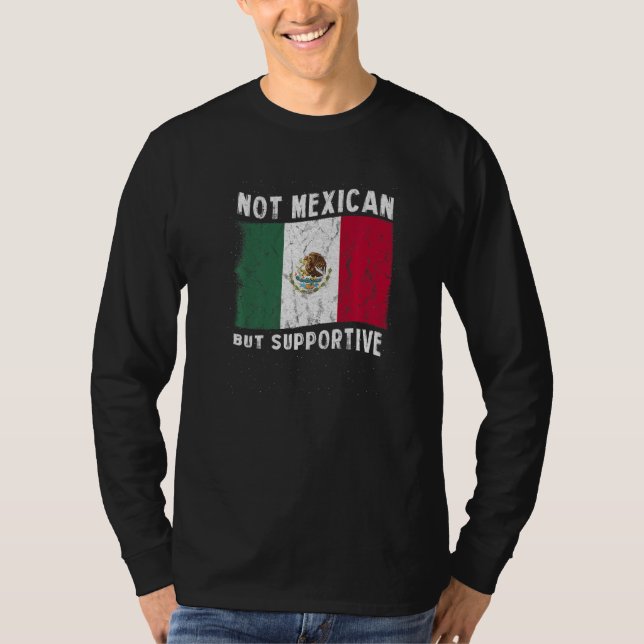 T-shirt Not Mexican But Supportive National Flag Inspirati (Devant)