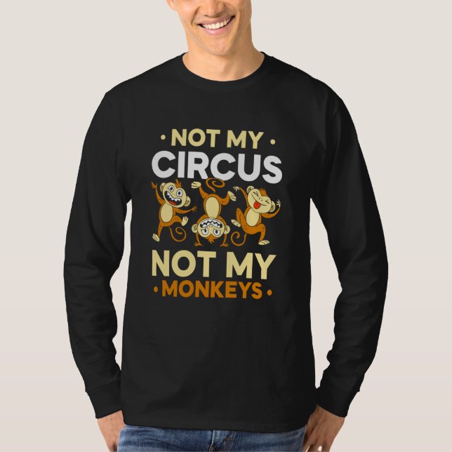 T-shirt Not My Circus Not My Monkeys Animal Monkey Saying (Devant)