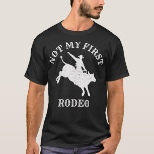T-shirt Not My First Rodeo Bull Rider, Bull Riding