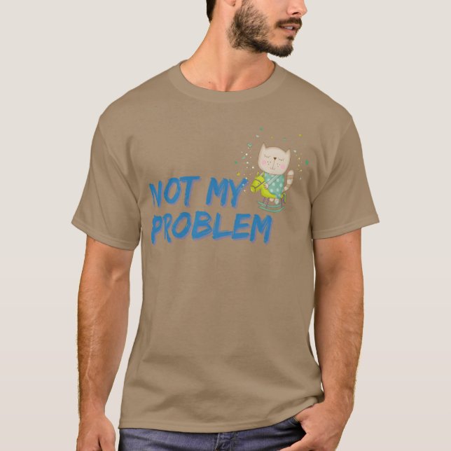 T-shirt Not my problem Cute cat riding a rocking horse gif (Devant)