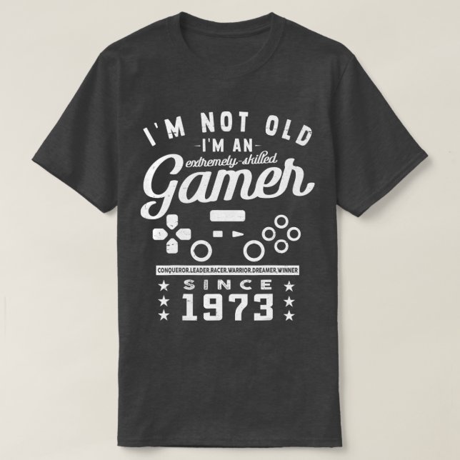 T-shirt Not Old Im A Skilled 1973VideogameGaming (Design devant)