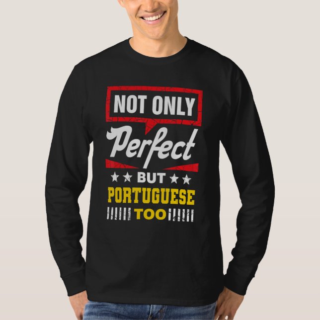 T-shirt Not Only Perfect But Portuguese Too  Portugal Humo (Devant)