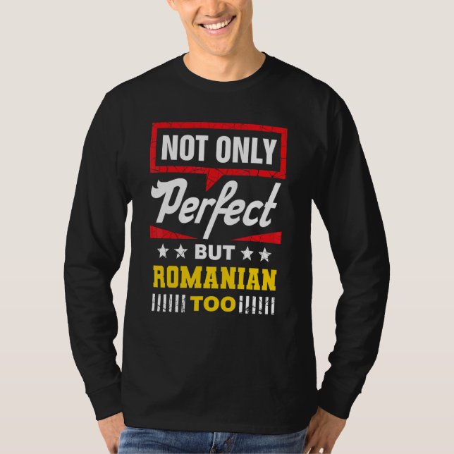 T-shirt Not Only Perfect But Romanian Too   Romania Humor (Devant)