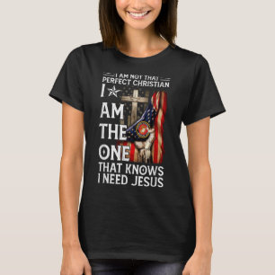 T-shirt Not Perfect Christian But Knows I Need Jesus Ameri