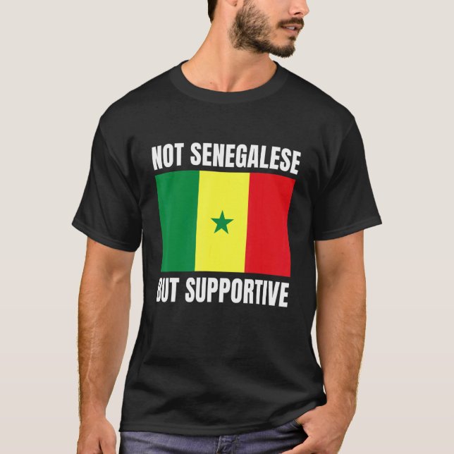 T-shirt Not Senegalese But Supportive Senegal Flag Support (Devant)