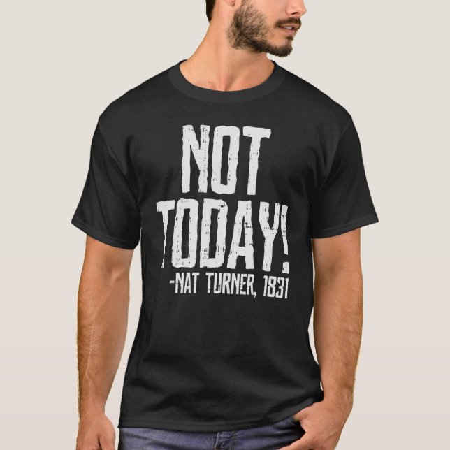 T-shirt Not Today Black History Month Shirt Protest Turner (Devant)