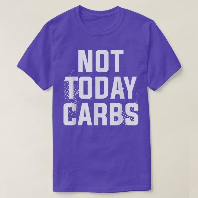 T-shirt Not Today Carbs Surgery Weight Loss Workout  (Design devant)