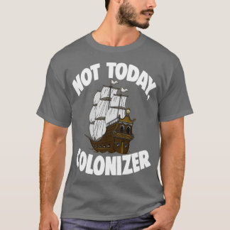 T-shirt Not Today Colonizer 1
